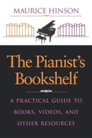 The Pianist's Bookshelf: A Practical Guide to Books, Videos, and Other Resources 025321145X Book Cover