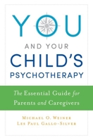 You and Your Child's Psychotherapy 0199391459 Book Cover