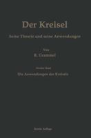 Der Kreisel Seine Theorie Und Seine Anwendungen: Zweiter Band: Die Anwendungen Des Kreisels 3662305909 Book Cover