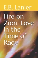 Fire on Zion: Love in the Time of Rage B08S2P8HJS Book Cover