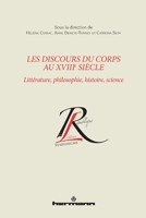 Les discours du corps au XVIIIe siècle: Littérature, philosophie, histoire, science (HR.COL.REP.LETT) (French Edition) 2705690972 Book Cover