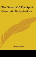 The Sword Of The Spirit: Chapters On The Spiritual Life 1430460180 Book Cover