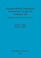 Romano-British Tombstones between the 1st and 3rd Centuries AD: Epigraphy, gender and familial relations 1407300873 Book Cover