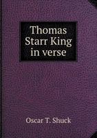 Thomas Starr King in Verse 0559037317 Book Cover