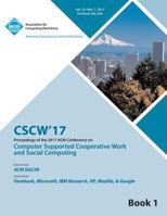 CSCW 17 Computer Supported Cooperative Work and Social Computing Vol 1 1450354424 Book Cover