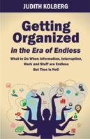 Getting Organized in the Era of Endless: What To Do When Information, Interruption, Work and Stuff are Endless But Time is Not! 0966797094 Book Cover