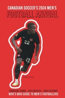Canadian Soccer's 2024 Men's Football Annual 1738346919 Book Cover