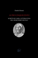 Altro Cinquecento. Scritti di varia letteratura del sedicesimo secolo 0244437602 Book Cover