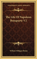 The Life Of Napoleon Bonaparte V2 116279156X Book Cover