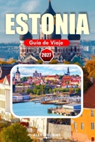ESTONIA GUÍA DE VIAJE 2027: Tu guía completa del encanto medieval de Estonia, las costas bálticas, los parques nacionales y el estilo de vida nórdico (Spanish Edition) B0H7K4KXM6 Book Cover