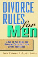 Divorce Rules For Men: A Man to Man Guide for Managing Your Split and Saving Thousands 0471360295 Book Cover