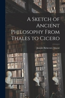 A Sketch of Ancient Philosophy From Thales to Cicero 1018237518 Book Cover