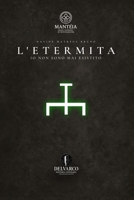 L'etermita: Io non sono mai esistito (Italian Edition) B0FLCW1H3F Book Cover
