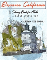Discover California Coloring Book for Adults: A Collection of Beautifully Illustrated Tourist Attractions & Architectural Landmarks in California City. null Book Cover