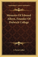 Memoirs Of Edward Alleyn, Founder Of Dulwich College 1430459603 Book Cover