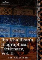 Ibn Khallikan's Biographical Dictionary, Volume II 1616403349 Book Cover