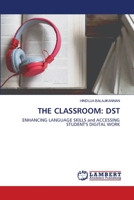 The Classroom: DST: Enhancing Language Skills and Accessing Students Digital Work 6200095132 Book Cover