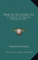 War In Bulgaria V2: A Narrative Of Personal Experiences 1166195678 Book Cover