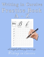 Writing in Cursive: Practicing English letters in Cursive with lined and dotted middle line paper B09CTGV7VW Book Cover
