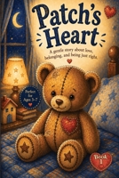 Patch's Heart: A gentle story about love, belonging, and being just right (The Patch Heart Series) B0GYDW23DT Book Cover