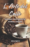 L'arte del caffè: Viaggio tra curiosità, storia e sapori (Italian Edition) B0FCMRQW6Z Book Cover