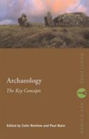 Archaeology: the Key Concepts (Routledge Key Guides) 0415317584 Book Cover