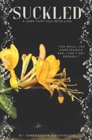 Suckled: A Dark Fairytale Retelling B0FJ6F318R Book Cover