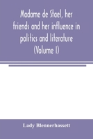 Madame de Staël, her friends and her influence in politics and literature (Volume I) 9354003265 Book Cover
