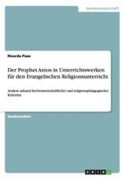 Der Prophet Amos in Unterrichtswerken f�r den Evangelischen Religionsunterricht: Analyse anhand fachwissenschaftlicher und religionsp�dagogischer Kriterien 3638793990 Book Cover