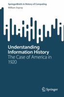Understanding Information History: The Case of America in 1920 3031441338 Book Cover