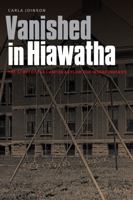 Vanished in Hiawatha: The Story of the Canton Asylum for Insane Indians 1496223659 Book Cover