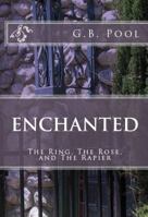 Enchanted: - The Ring, The Rose, and The Rapier 0991542401 Book Cover