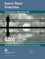 Operational Guide to Awwa Standard G300: Source Water Protection 1583217843 Book Cover