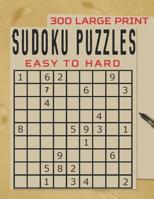 Sudoku Puzzles: 300 Large Print Fun With Numbers, Easy to Hard 1077730292 Book Cover
