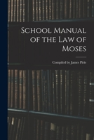 School Manual of the Law of Moses 1017877661 Book Cover