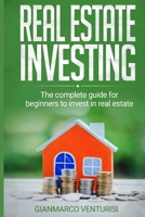 Real Estate Investing: The complete guide for beginners to invest in real estate B085RRT86Z Book Cover