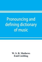 Pronouncing and Defining Dictionary of Music 9353897386 Book Cover