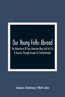 Our Young Folks Abroad: The Adventures of Four American Boys and Girls in a Journey Through Europe to Constantinople 9354365442 Book Cover
