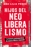 Hijos del Neoliberalismo 6073830424 Book Cover