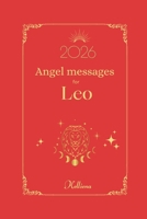 Angel messages for Leo 2026 By Kelliena: Daily messages from your angels B0FSL3ZGG2 Book Cover
