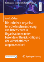 Die technisch-organisatorische Implementierung von Datenschutz in Organisationen unter besonderer Berücksichtigung der wirtschaftlichen Angemessenheit 3658507438 Book Cover