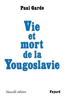 Vie et mort de la Yougoslavie: Nouvelle édition 2213605599 Book Cover