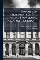 Condensed Statements Of The Acting Provisional Comptroller's Report... 1271262517 Book Cover