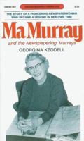 Ma Murray and the Newspapering Murrays (Goodread Biographies) 0887801307 Book Cover