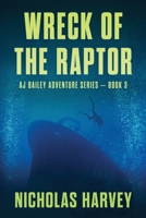 Wreck of the Raptor: AJ Bailey Adventure Series - Book Three 1959627031 Book Cover