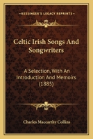 Celtic Irish Songs and Songwriters: A Selection, with an Introduction and Memoirs 1164600400 Book Cover