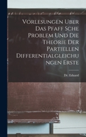 Vorlesungen Uber Das Pfaff Sche Problem Und Die Theorie Der Partiellen Differentialgleichungen Erste 1018968873 Book Cover