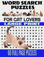 Word Search Puzzles for Cat Lovers Large Print 60 Full Page Puzzles: Fun and Relaxing Word Find Puzzles for the Cat Lover - Contains Breeds Words and B08LJW5Q63 Book Cover