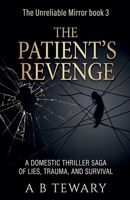 The Patient's Revenge: A Domestic Thriller Saga of Lies, Trauma, and Survival B0H48HH83T Book Cover