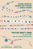 The Swifties' Version: Taylor Swift Fans on Their Idol and Her Global Movement B0G4RS33Z5 Book Cover
